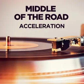 Acceleration by Middle Of The Road