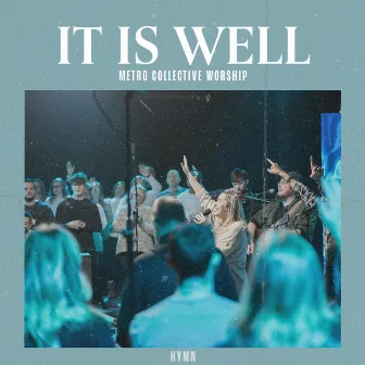 It Is Well (Hymn) [Live] by Metro Collective Worship