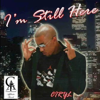 I'm Still Here by Ciryl