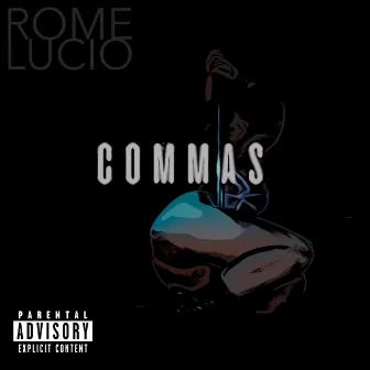 Commas by Rome Lucio