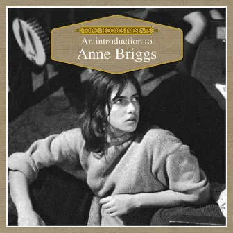 An Introduction to Anne Briggs by Anne Briggs