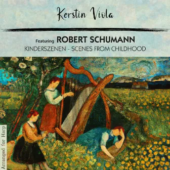 Kinderszenen – Scenes from Childhood (Arranged for Harp) by Kerstin Viola