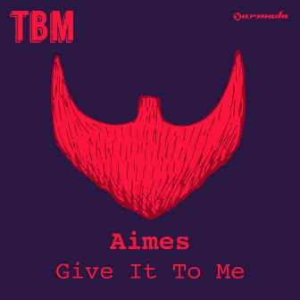 Give It To Me by AIMES