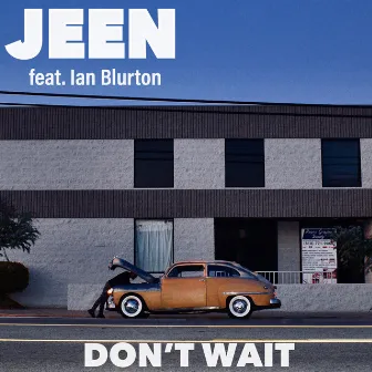 Don't Wait by Jeen