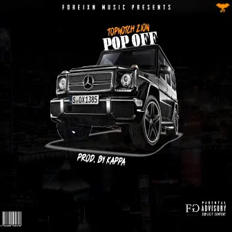 Pop Off by TopNotch Zion