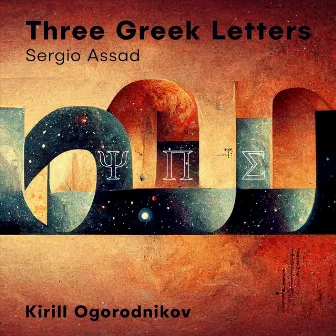 Sergio Assad: 3 Greek Letters by Kirill Ogorodnikov