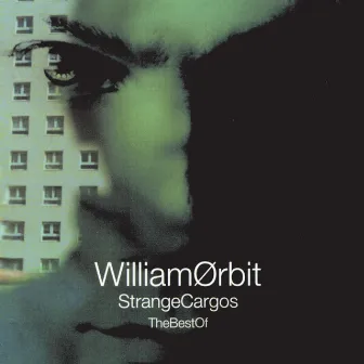 Best Of Strange Cargo by William Orbit