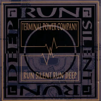 Run Silent, Run Deep by Terminal Power Company