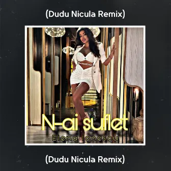 N-Ai Suflet (Dudu Nicula Remix) by Dudu Nicula