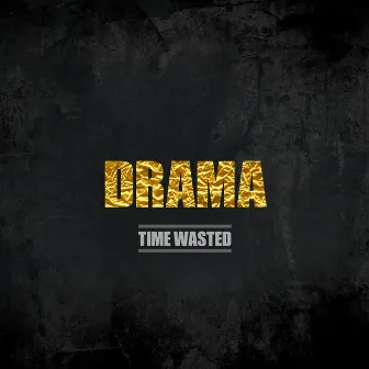 Time Wasted by Dramakidd