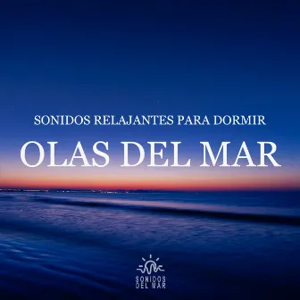 Sonidos Relajantes para Dormir: Olas del Mar by Sonidos Del Mar