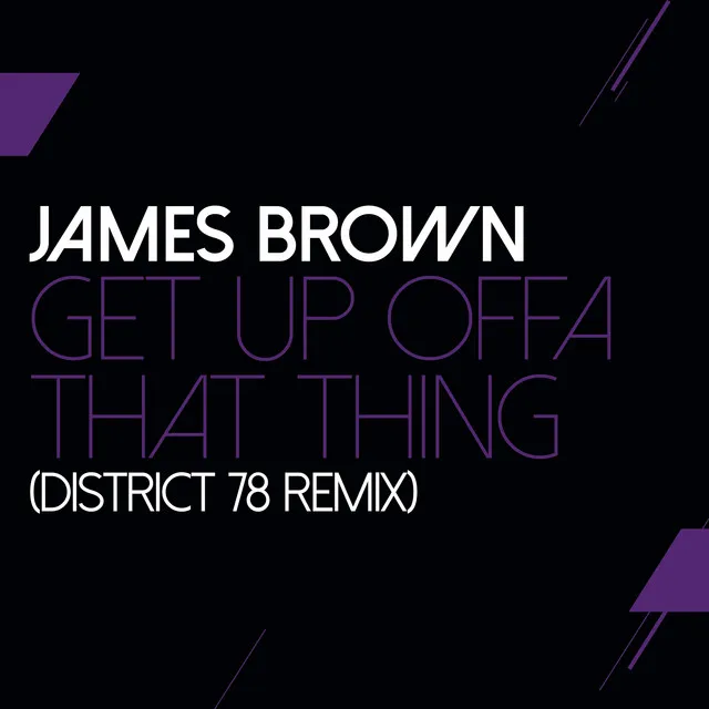 Get Up Offa That Thing - District 78 Remix