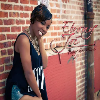 Baby Be Mine by Ebony Joi