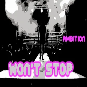 Won't Stop by Ambition