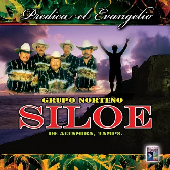 Predica el Evangelio by Grupo Norteno Siloe