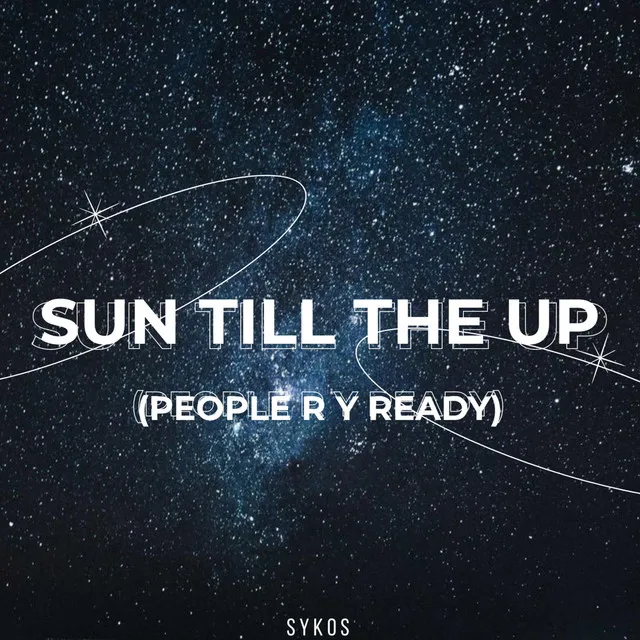 Sun Till The Up (People R Y Ready)