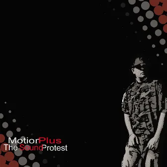 The Sound Protest by MotionPlus