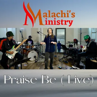 Praise Be (Live) by Malachi's Ministry