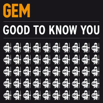 Good to Know You by Gem