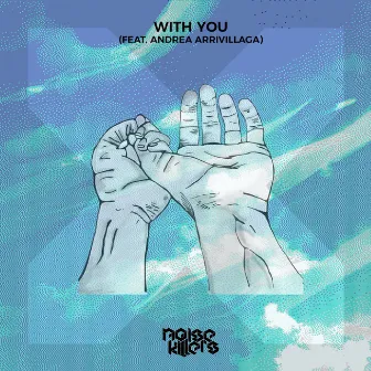 With You feat Andrea Arrivillaga by Noise Killers