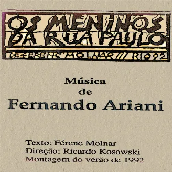 Os Meninos da Rua Paulo, de Férenc Molnar - Trilha de Peça Dirigida por Ricardo Kosovski (1992) by Fernando Ariani