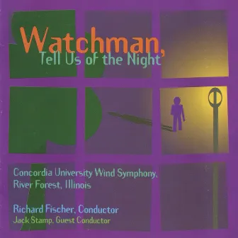 Watchman, Tell Us of the Night by Concordia University Chicago Wind Symphony