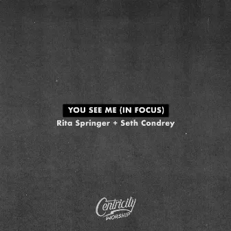 You See Me (In Focus) by Centricity Worship