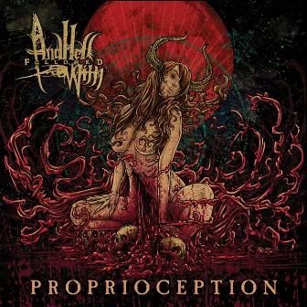 Proprioception by And Hell Followed With