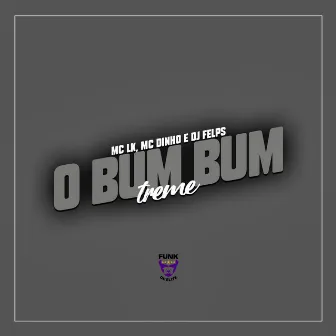 O Bum Bum Treme by MC Dinho