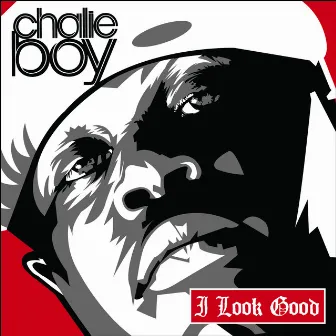 I Look Good (feat. Slim Thug, Juvenile & Bun B) [Remix] by Chalie Boy