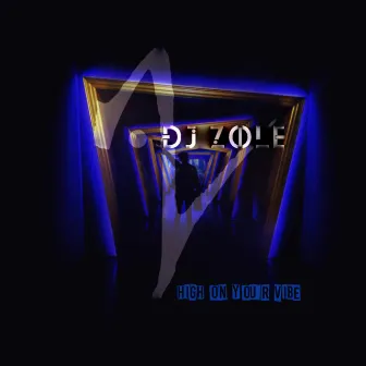 High On Your Vibe by DJ Zole