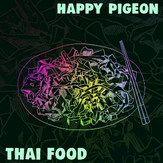 Thai Food by Happy Pigeon