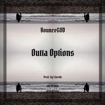 Outta Options by Bouncegod