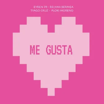 Me Gusta by Eyren PR