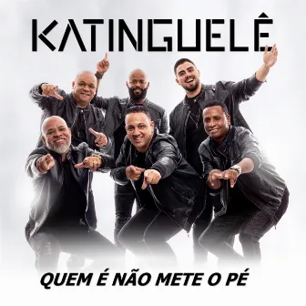 Quem É Não Mete o Pé by Katinguelê