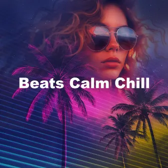 Beats Calm Chill by After beach ibiza lounge