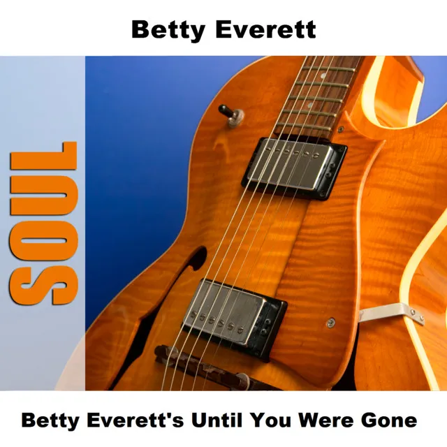 Betty Everett's Until You Were Gone