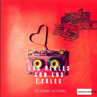 Los Reales Con los Leales by El INDIO AGUERO