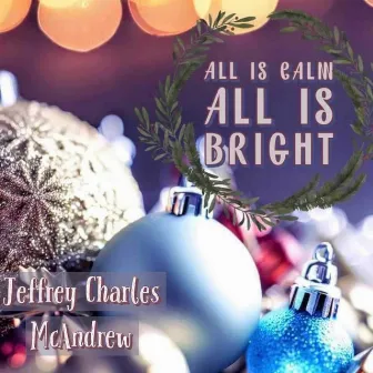 All Is Calm All Is Bright by Jeffrey McAndrew