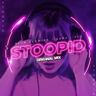 STOOPID by Ajun Perwira