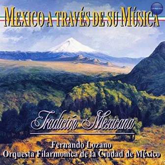 México a Través de Su Música (Tradición Mexicana) by Orquesta Filarmónica de la Ciudad de México