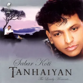 Tanhaiyan (The Lovely Moments) by Sabar Koti