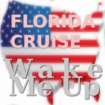 Wake Me Up by Florida Cruise