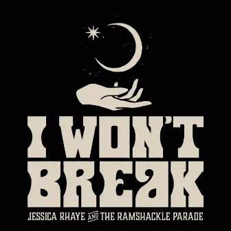 I Won't Break by Jessica Rhaye