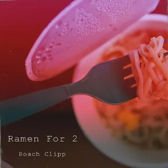 Ramen For 2 by Roach Clipp