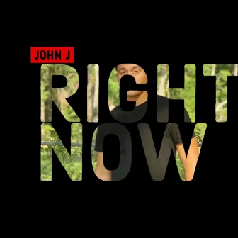 Right Now by John J