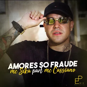 Amores Só Fraude by Mc Sika