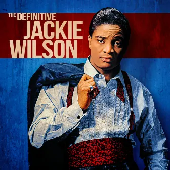 The Definitive Jackie Wilson by Jackie Wilson