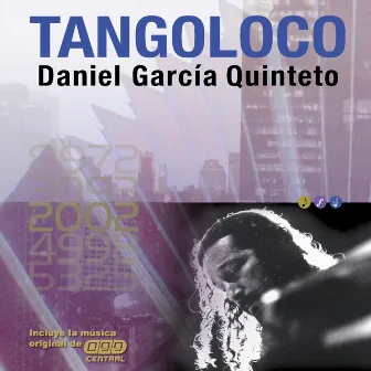 099 Central (Tangoloco) by Tangoloco (Daniel García Quinteto)