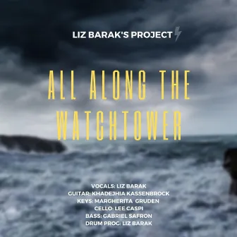 All Along The Watchtower by Liz Barak's Project